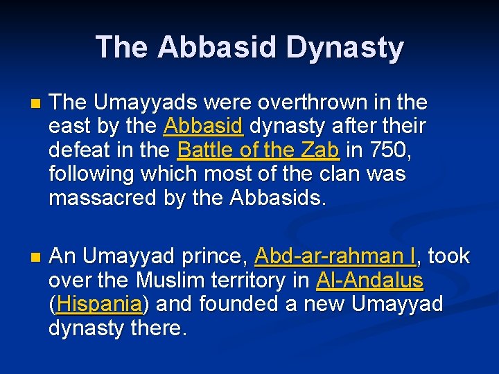 The Abbasid Dynasty n The Umayyads were overthrown in the east by the Abbasid