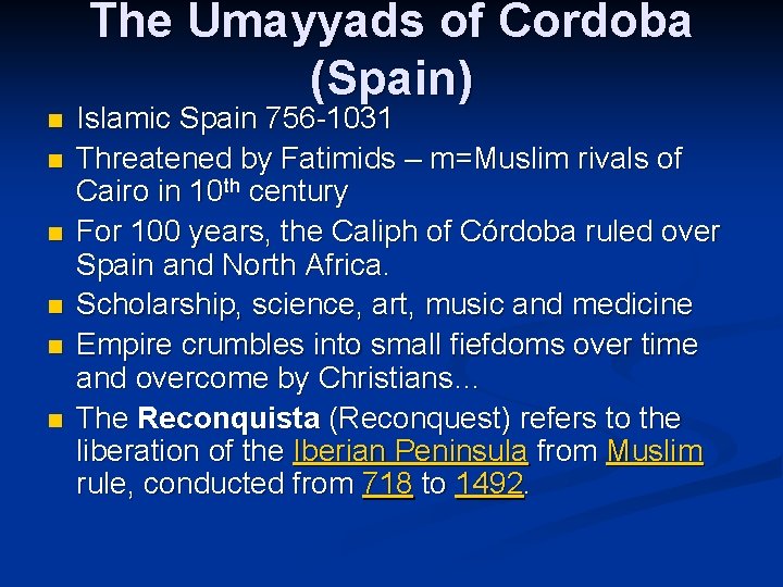 The Umayyads of Cordoba (Spain) n n n Islamic Spain 756 -1031 Threatened by