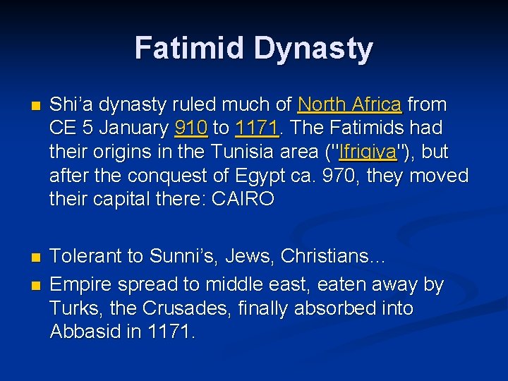 Fatimid Dynasty n Shi’a dynasty ruled much of North Africa from CE 5 January