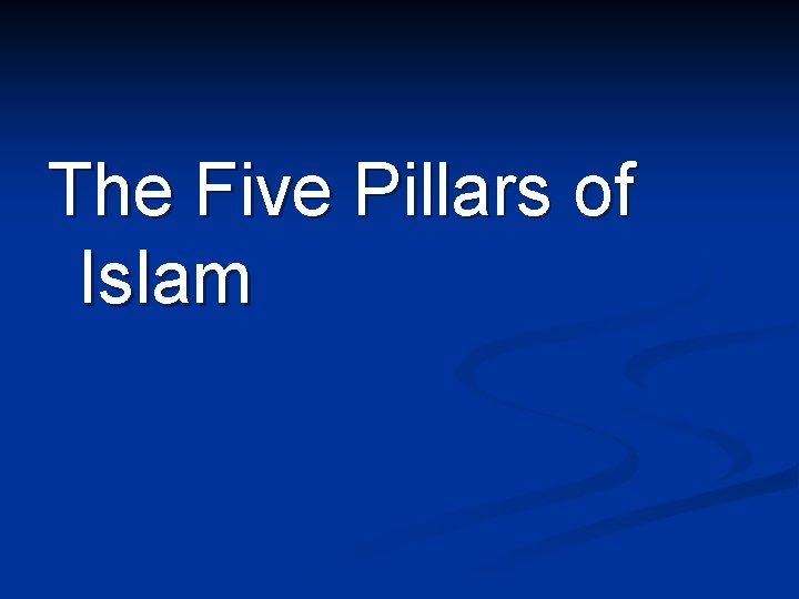 The Five Pillars of Islam 