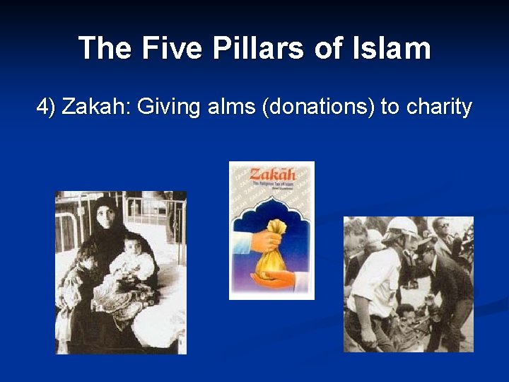 The Five Pillars of Islam 4) Zakah: Giving alms (donations) to charity 