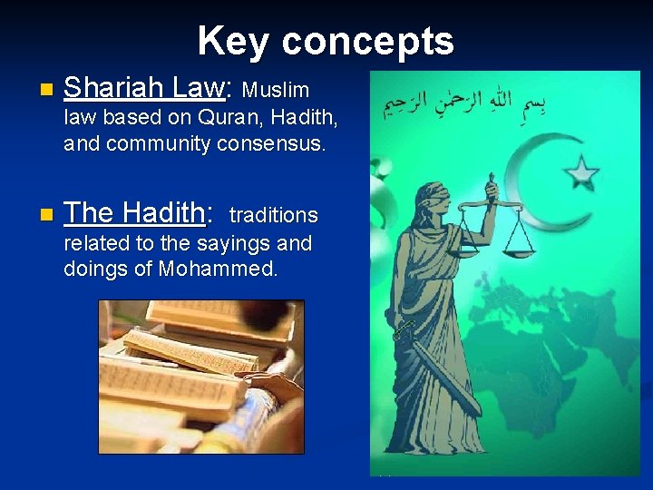 Key concepts n Shariah Law: Muslim law based on Quran, Hadith, and community consensus.