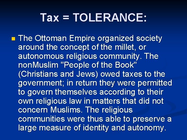 Tax = TOLERANCE: n The Ottoman Empire organized society around the concept of the