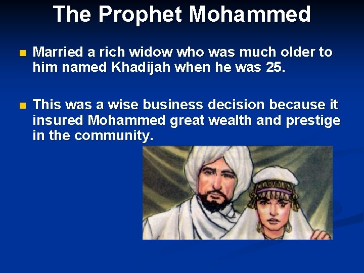 The Prophet Mohammed n Married a rich widow who was much older to him