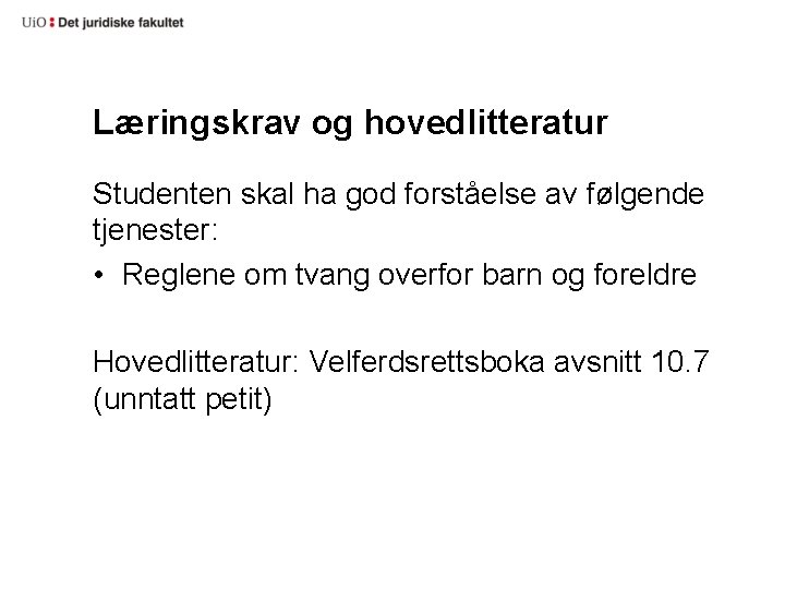 Læringskrav og hovedlitteratur Studenten skal ha god forståelse av følgende tjenester: • Reglene om