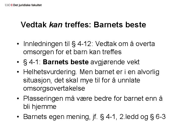 Vedtak kan treffes: Barnets beste • Innledningen til § 4 -12: Vedtak om å