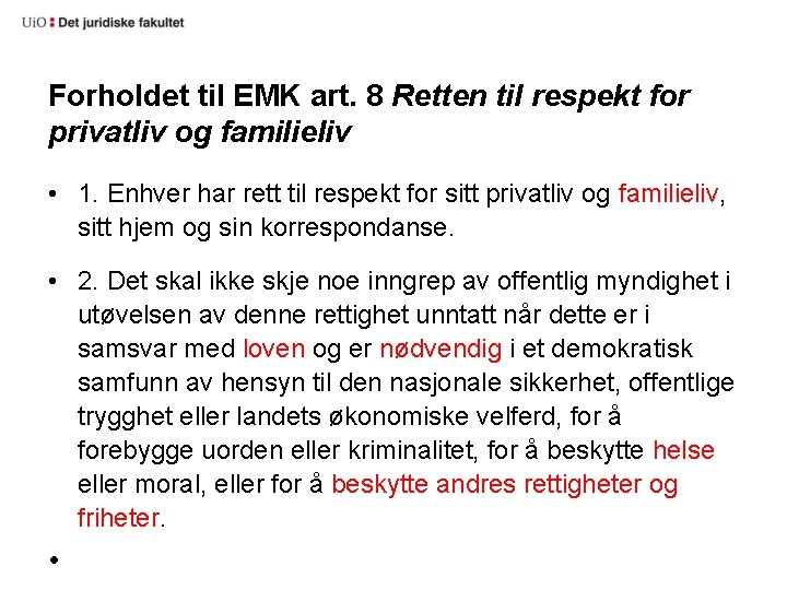 Forholdet til EMK art. 8 Retten til respekt for privatliv og familieliv • 1.