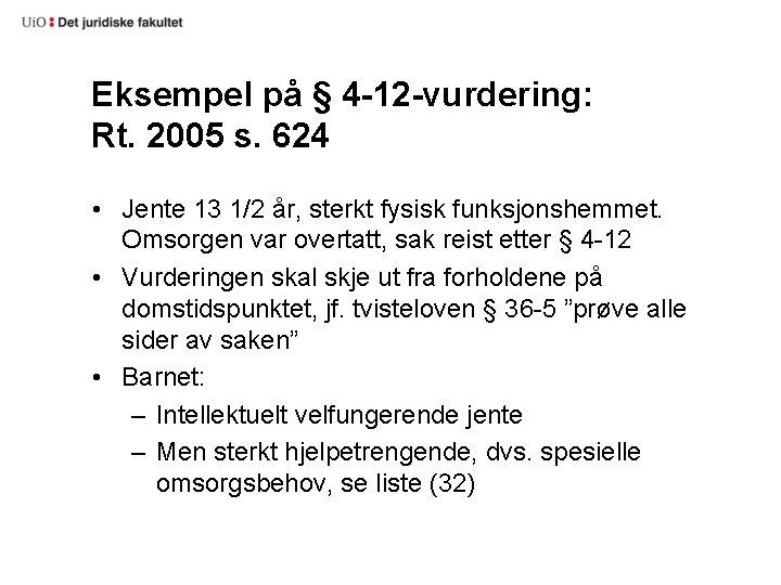 Eksempel på § 4 -12 -vurdering: Rt. 2005 s. 624 • Jente 13 1/2