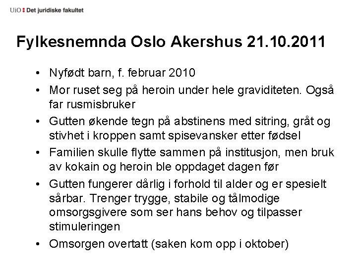 Fylkesnemnda Oslo Akershus 21. 10. 2011 • Nyfødt barn, f. februar 2010 • Mor