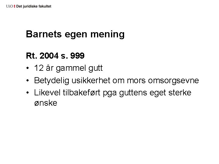 Barnets egen mening Rt. 2004 s. 999 • 12 år gammel gutt • Betydelig