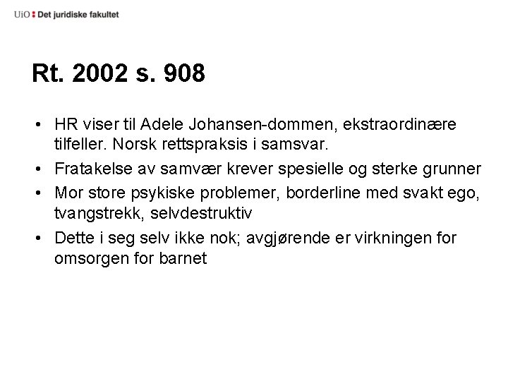 Rt. 2002 s. 908 • HR viser til Adele Johansen-dommen, ekstraordinære tilfeller. Norsk rettspraksis