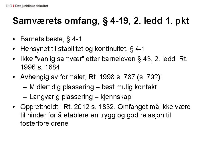 Samværets omfang, § 4 -19, 2. ledd 1. pkt • Barnets beste, § 4