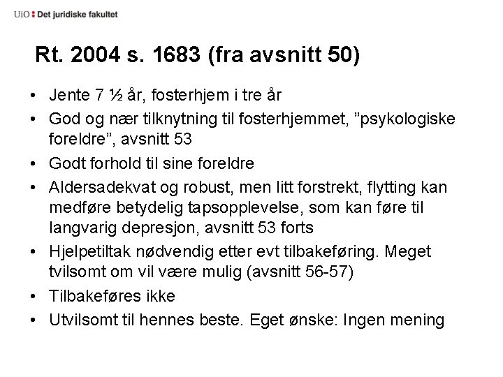 Rt. 2004 s. 1683 (fra avsnitt 50) • Jente 7 ½ år, fosterhjem i