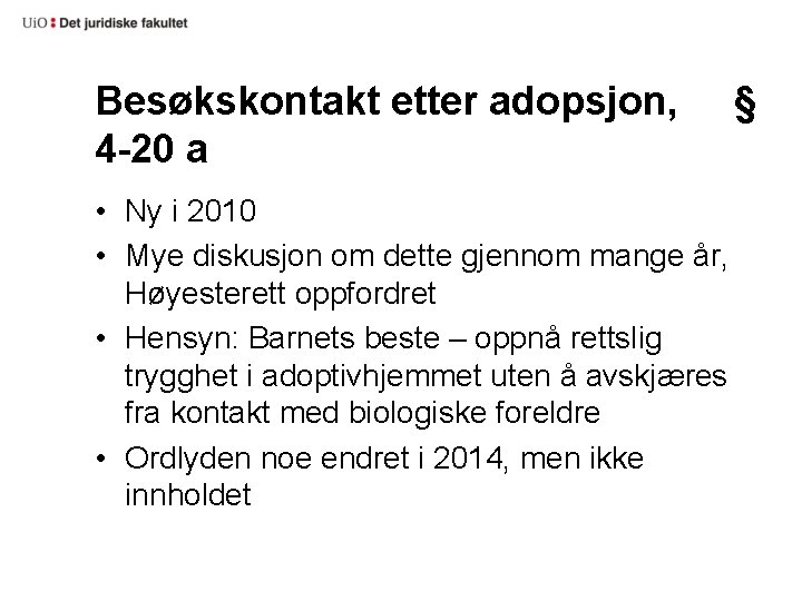 Besøkskontakt etter adopsjon, 4 -20 a • Ny i 2010 • Mye diskusjon om