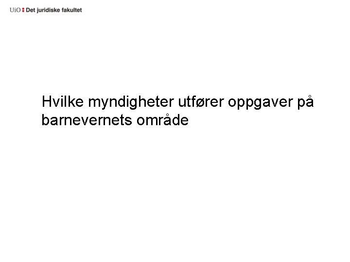 Hvilke myndigheter utfører oppgaver på barnevernets område 