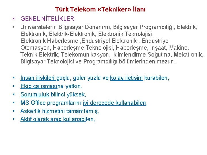 Türk Telekom «Tekniker» İlanı • GENEL NİTELİKLER • Üniversitelerin Bilgisayar Donanımı, Bilgisayar Programcılığı, Elektrik,
