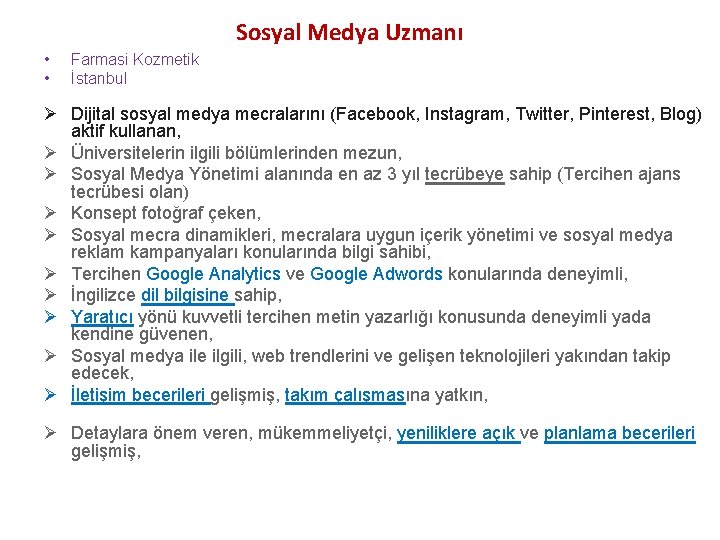 Sosyal Medya Uzmanı • • Farmasi Kozmetik İstanbul Ø Dijital sosyal medya mecralarını (Facebook,