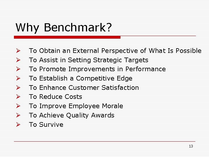 Why Benchmark? To To To Obtain an External Perspective of What Is Possible Assist