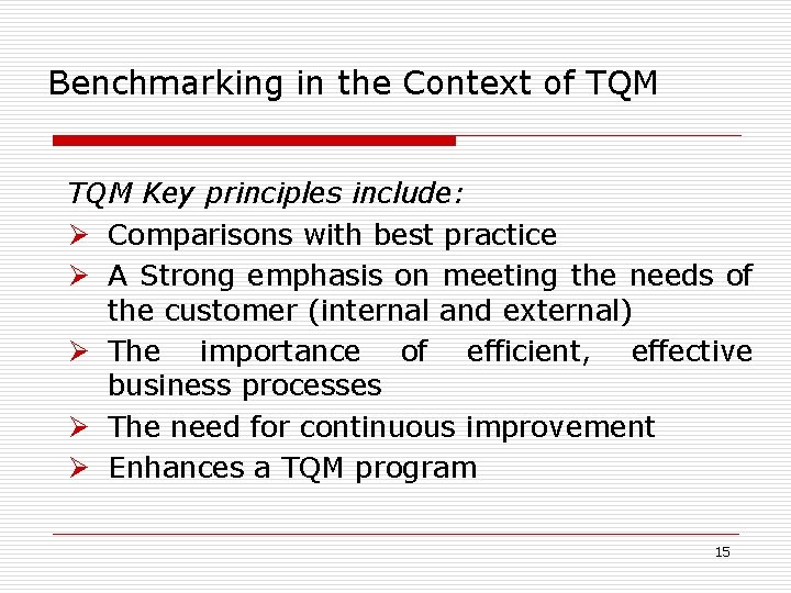 Benchmarking in the Context of TQM Key principles include: Comparisons with best practice A