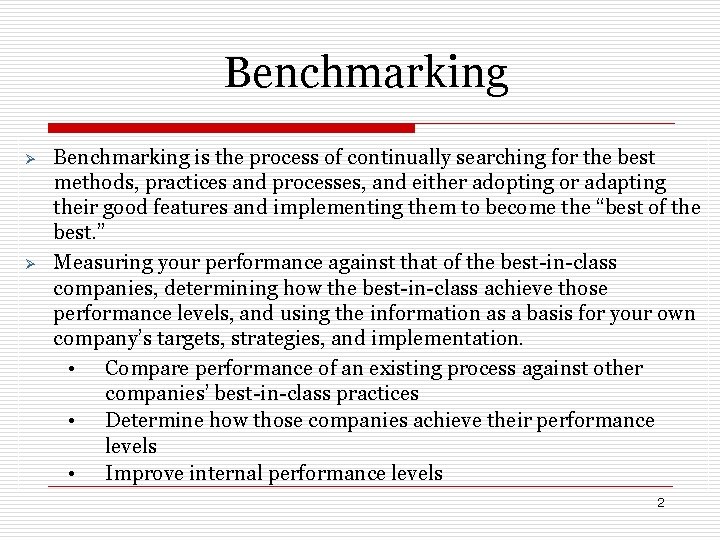 Benchmarking is the process of continually searching for the best methods, practices and processes,