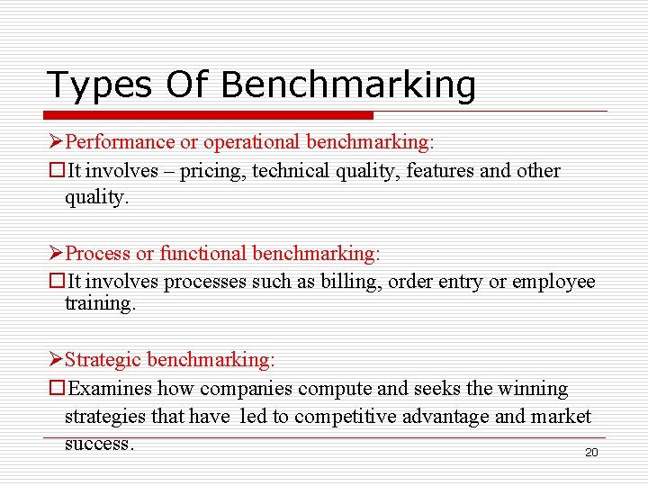 Types Of Benchmarking Performance or operational benchmarking: o. It involves – pricing, technical quality,
