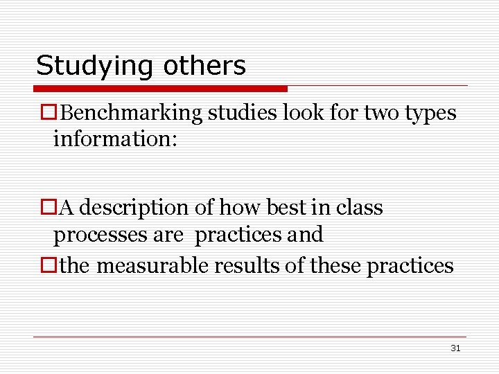 Studying others o. Benchmarking studies look for two types information: o. A description of