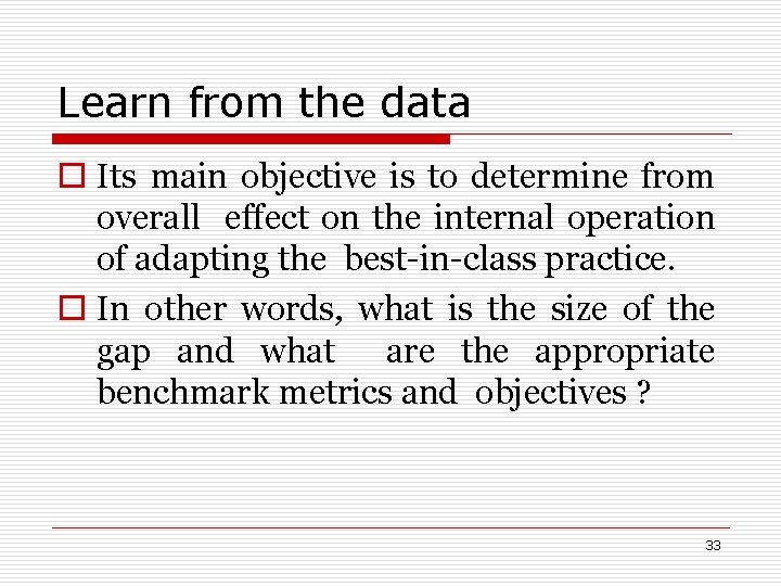 Learn from the data o Its main objective is to determine from overall effect