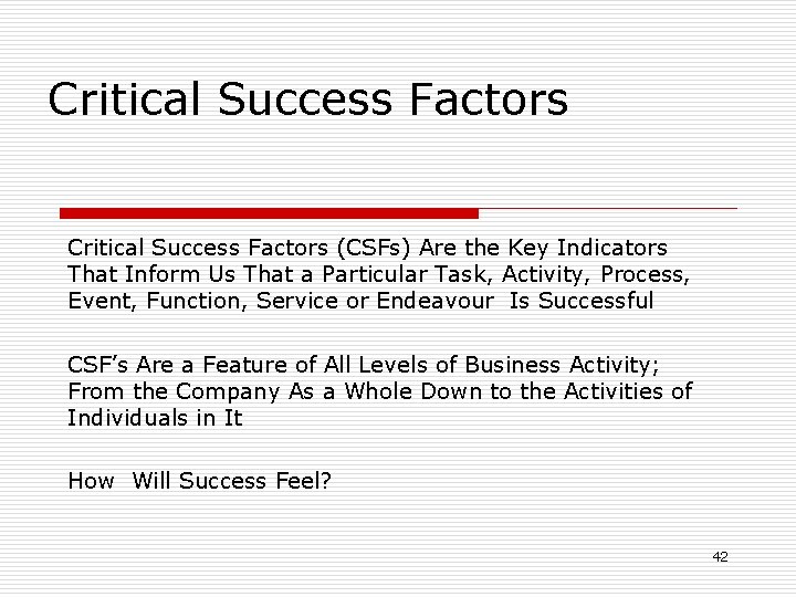 Critical Success Factors (CSFs) Are the Key Indicators That Inform Us That a Particular