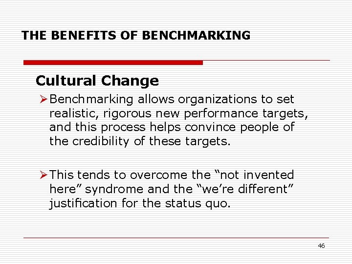 THE BENEFITS OF BENCHMARKING Cultural Change Benchmarking allows organizations to set realistic, rigorous new