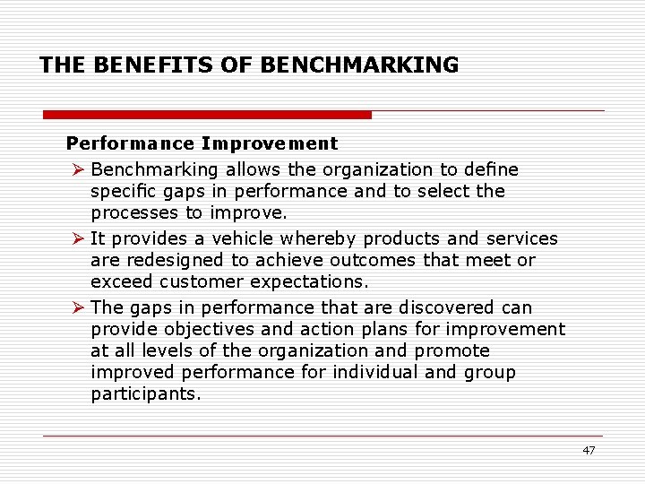 THE BENEFITS OF BENCHMARKING Performance Improvement Benchmarking allows the organization to deﬁne speciﬁc gaps