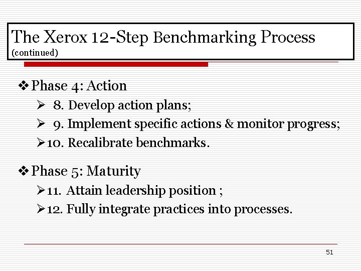 The Xerox 12 -Step Benchmarking Process (continued) v Phase 4: Action 8. Develop action