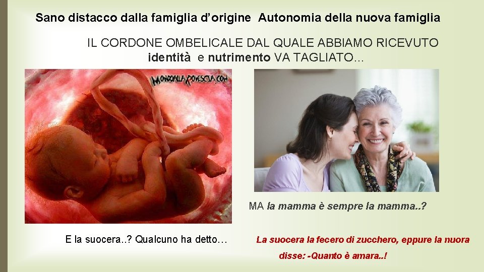 Sano distacco dalla famiglia d’origine Autonomia della nuova famiglia IL CORDONE OMBELICALE DAL QUALE