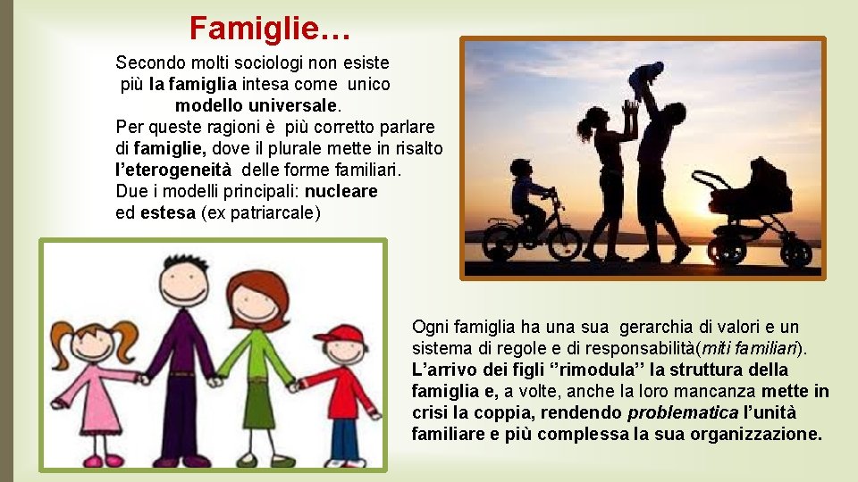 Famiglie… Secondo molti sociologi non esiste più la famiglia intesa come unico modello universale.