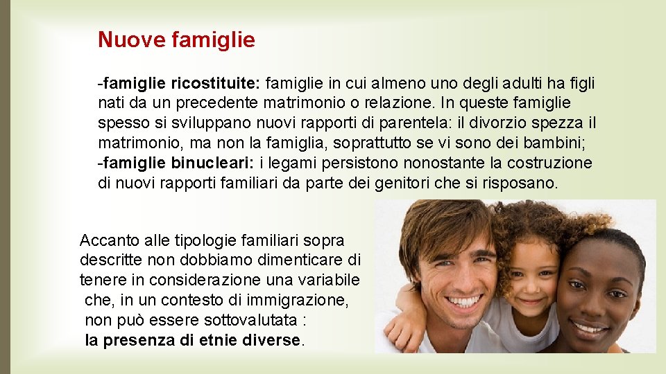 Nuove famiglie -famiglie ricostituite: famiglie in cui almeno uno degli adulti ha figli nati