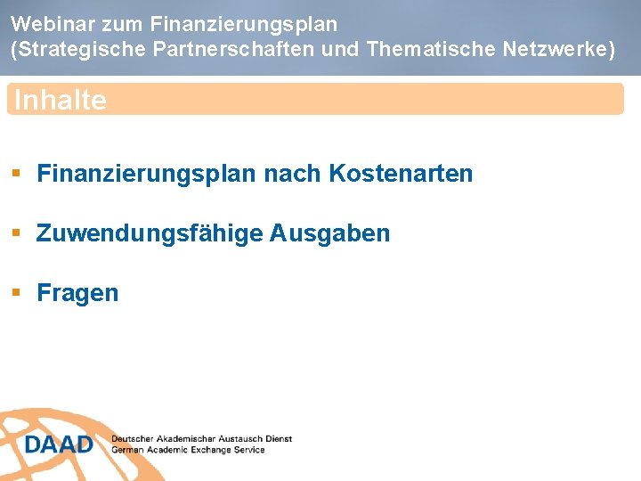 Webinar zum Finanzierungsplan (Strategische Partnerschaften und Thematische Netzwerke) Inhalte § Finanzierungsplan nach Kostenarten §