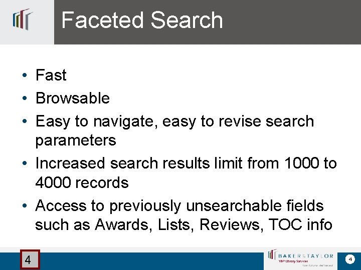 Faceted Search • Fast • Browsable • Easy to navigate, easy to revise search