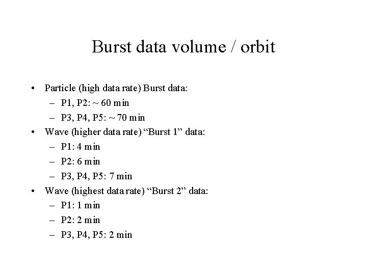 Burst data volume / orbit • Particle (high data rate) Burst data: – P