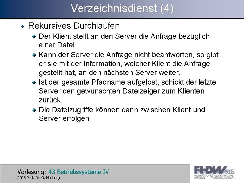 Verzeichnisdienst (4) Rekursives Durchlaufen Der Klient stellt an den Server die Anfrage bezüglich einer