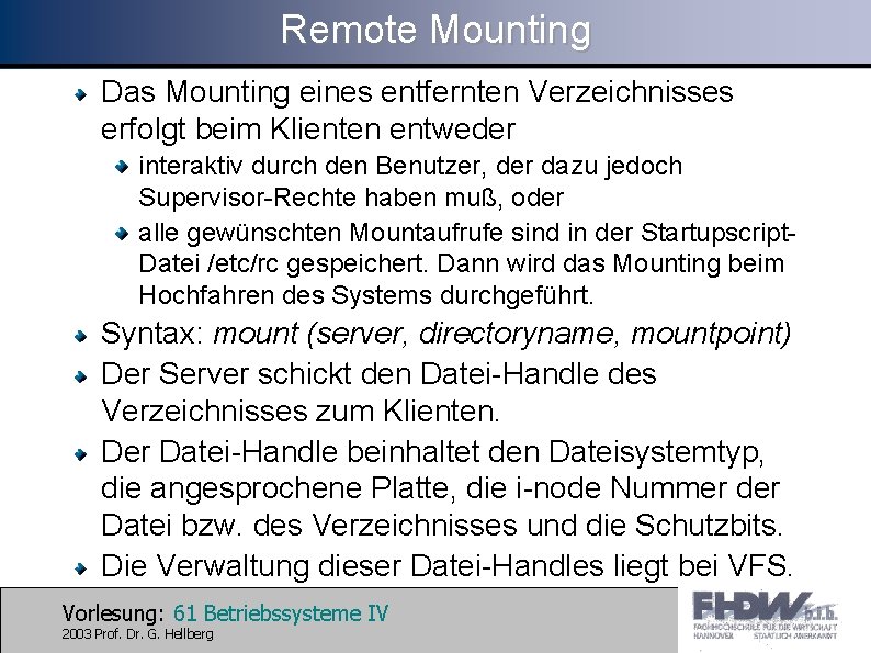 Remote Mounting Das Mounting eines entfernten Verzeichnisses erfolgt beim Klienten entweder interaktiv durch den