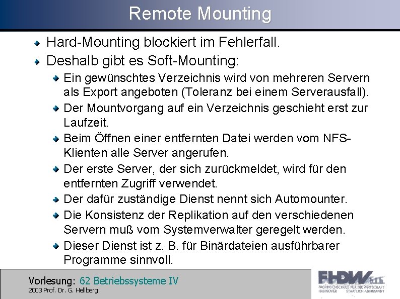 Remote Mounting Hard-Mounting blockiert im Fehlerfall. Deshalb gibt es Soft-Mounting: Ein gewünschtes Verzeichnis wird