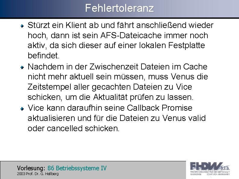 Fehlertoleranz Stürzt ein Klient ab und fährt anschließend wieder hoch, dann ist sein AFS-Dateicache