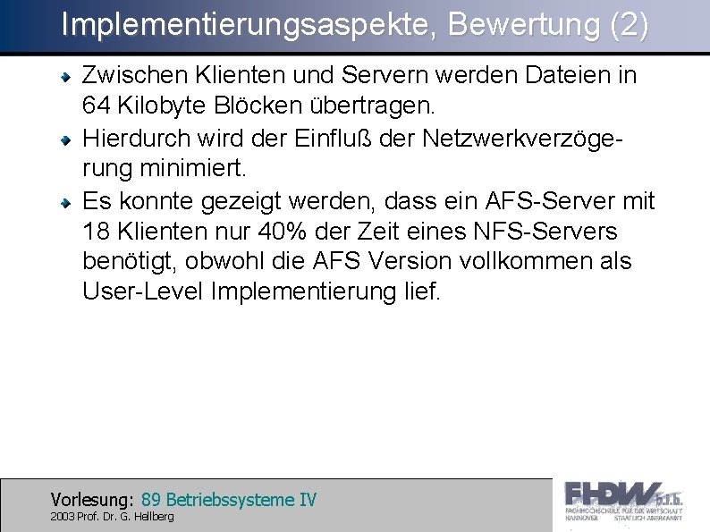 Implementierungsaspekte, Bewertung (2) Zwischen Klienten und Servern werden Dateien in 64 Kilobyte Blöcken übertragen.