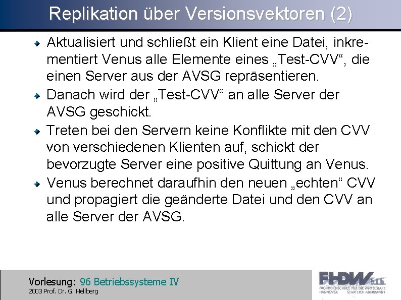 Replikation über Versionsvektoren (2) Aktualisiert und schließt ein Klient eine Datei, inkrementiert Venus alle