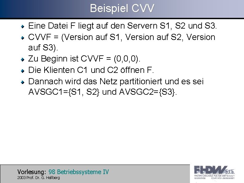 Beispiel CVV Eine Datei F liegt auf den Servern S 1, S 2 und