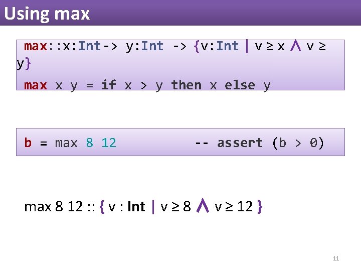 Using max: : x: Int -> y: Int -> {v: Int | v ≥ Using max: : x: Int -> y: Int -> {v: Int | v ≥
