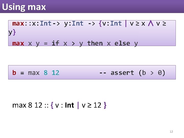 Using max: : x: Int -> y: Int -> {v: Int | v ≥ Using max: : x: Int -> y: Int -> {v: Int | v ≥