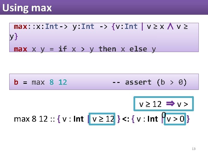 Using max: : x: Int -> y: Int -> {v: Int | v ≥ Using max: : x: Int -> y: Int -> {v: Int | v ≥