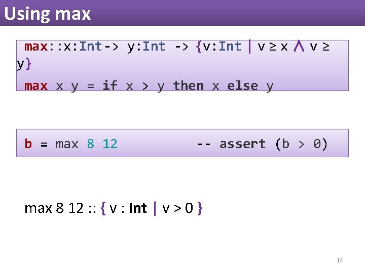 Using max: : x: Int -> y: Int -> {v: Int | v ≥ Using max: : x: Int -> y: Int -> {v: Int | v ≥