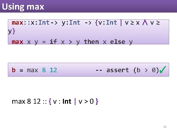Using max: : x: Int -> y: Int -> {v: Int | v ≥ Using max: : x: Int -> y: Int -> {v: Int | v ≥