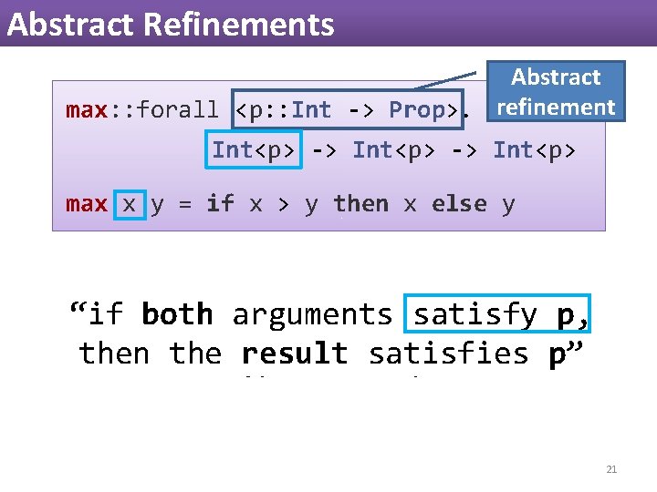 Abstract Refinements Abstract max: : forall <p: : Int -> Prop>. refinement Int<p> -> Abstract Refinements Abstract max: : forall <p: : Int -> Prop>. refinement Int<p> ->